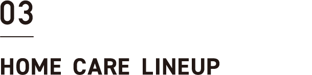 HOME CARE LINE UP